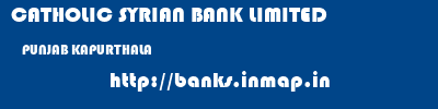 CATHOLIC SYRIAN BANK LIMITED  PUNJAB KAPURTHALA    banks information 